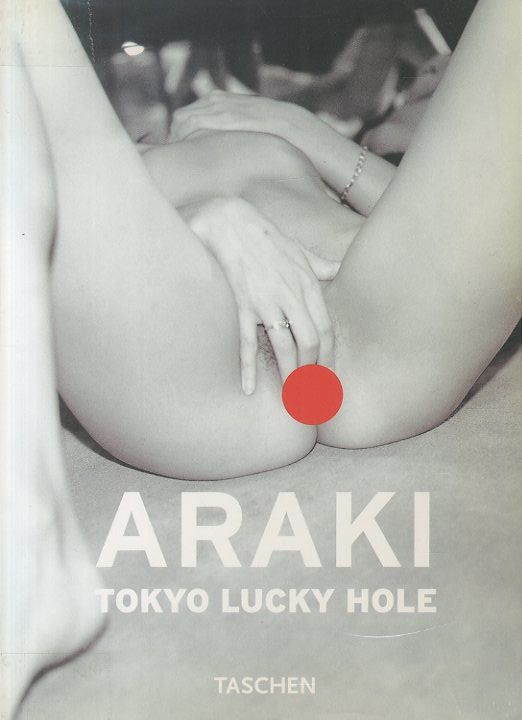「ARAKI Tokyo Lucky Hole / Nobuyoshi Araki」メイン画像