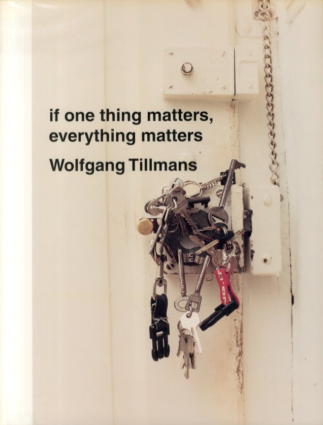 「if one thing matters, everything matters / Wolfgang Tillmans」メイン画像