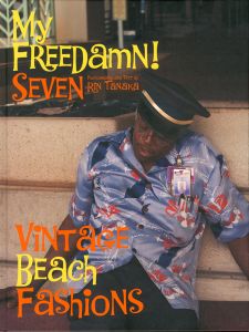 My Freedamn! 7 Vintage Beach Fashions / 写真, 文：田中凛太郎