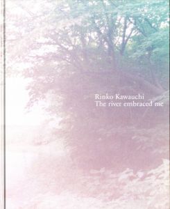 川が私を受け入れてくれた／川内倫子  監修：熊本市現代美術館（The river embraced me／Rinko Kawauchi , Supervision: Contemporary Art Museum, Kumamoto)のサムネール