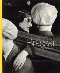 Brassai  The Monograph / Brassai   Edit: Alain Sayang, Annick Lionel-Marie 