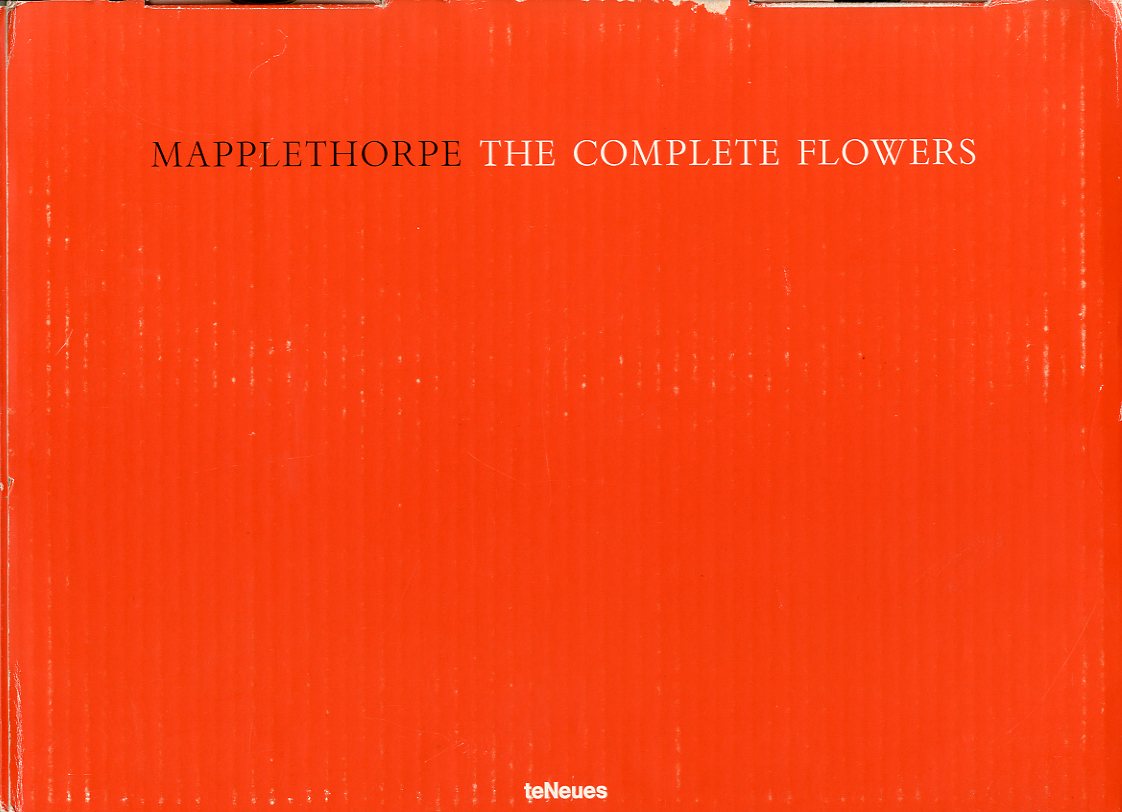 MAPPLETHORPE THE COMPLETE FLOWERS / Author: Robert Mapplethorpe