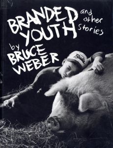 ／ブルース・ウェーバー（Branded Youth and other stories／Bruce Weber)のサムネール