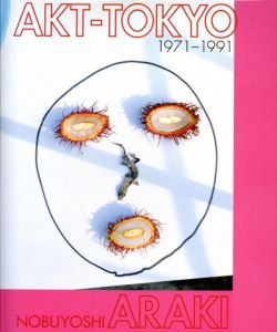 AKT-TOKYO 1971-1991／荒木経惟（AKT-TOKYO 1971-1991／Nobuyoshi Araki)のサムネール