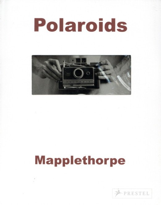 「Polaroids / 写真：ロバート・メイプルソープ　文：シルビア・ウルフ」メイン画像