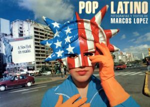 Pop Latino / Photo,Text: Marcos Lopez