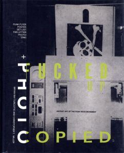 ／著：ブライアン・レイ・ターコット, クリストファー・T・ミラー（Fucked Up + Photocopied: Instant Art of the Punk Rock Movement／Author: Bryan Ray Turcotte, Christopher T Miller)のサムネール