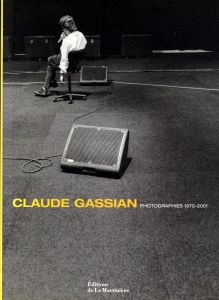 CLAUDE GASSIAN PHOTOGRAPHIES 1970-2001 / Claude Gassian 