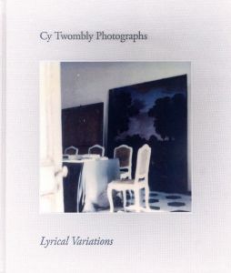 サイ・トゥオンブリー の写真　変奏のリリシズム／サイ・トゥオンブリー（CY TWOMBLY PHOTOGRAPHS Lyrical Variations／Cy Twombly )のサムネール