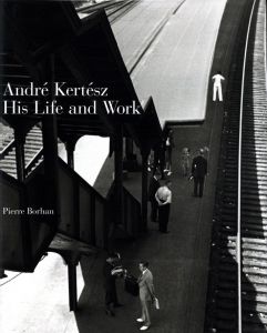 André Kertész: His Life and Work／アンドレ・ケルテス（André Kertész: His Life and Work／André Kertész)のサムネール