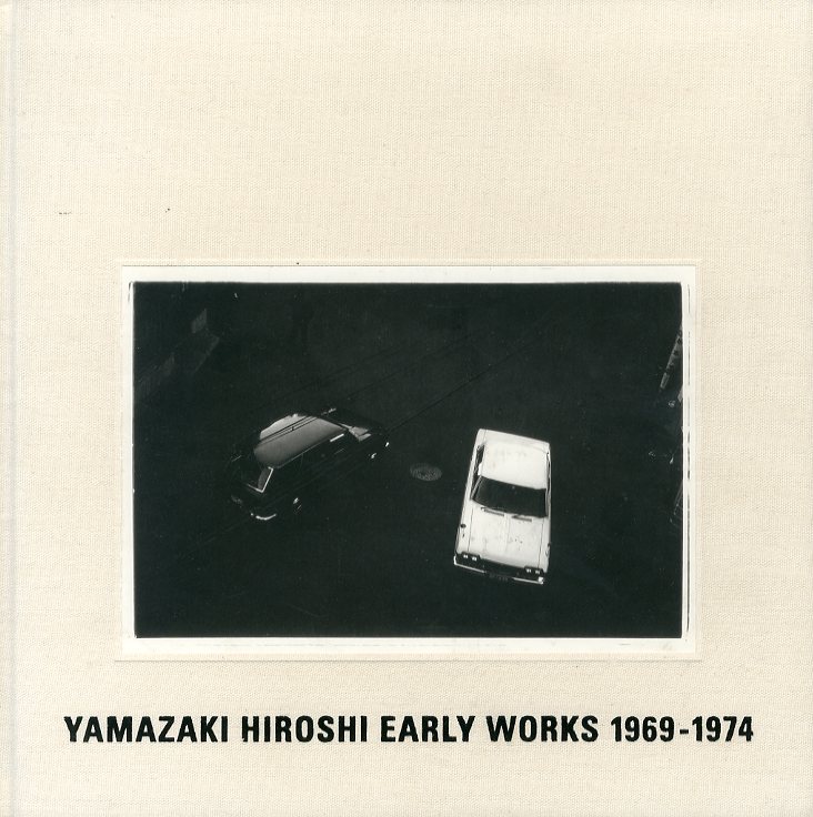 YAMAZAKI HIROSHI EARLY WORKS 1969-1974 / 山崎博 | 小宮山書店 
