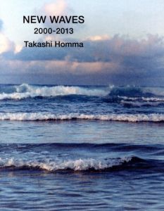New Waves 2000-2013／ホンマタカシ（New Waves 2000-2013／Takashi Homma)のサムネール