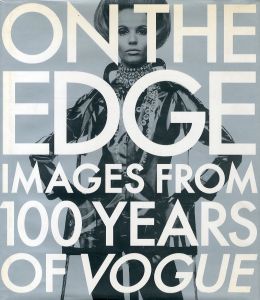 ON THE EDGE IMAGES FROM 100 YEARS OF VOGUE