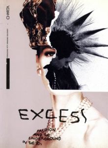 EXCESS FASHION AND THE UNDERGROUND IN THE '80s / Edit: Maria Luisa Frisa, Stefano Tonchi