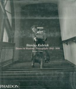 Stanley Kubrick Drama & Shadows: Photographs: 1945-1950 / RAINER CRONE