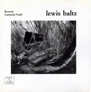 ／ルイス・ボルツ　ベルナールラマルシュ=ヴァデル（lewis baltz／Lewis Baltz, Bernard Lamarche-Vadel)のサムネール