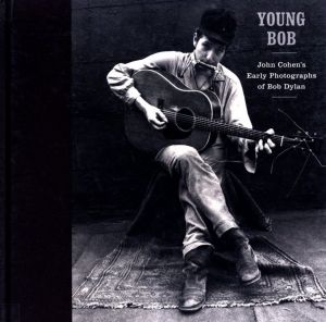 Young Bob: John Cohen's Early Photographs of Bob Dylanのサムネール