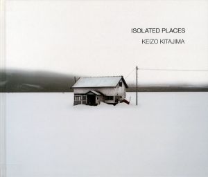 ISOLATED PLACES／北島敬三（ISOLATED PLACES／Keizo Kitajima)のサムネール