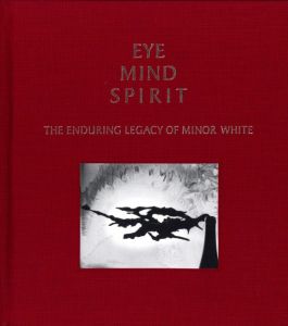 ／写真：マイナー・ホワイト　序文：ネイサン・ライオンズ（EYE MIND SPIRIT THE ENDURING LEGACY OF MINOR WHITE／Photo: Minor White Foreword: Nathan Lyons)のサムネール