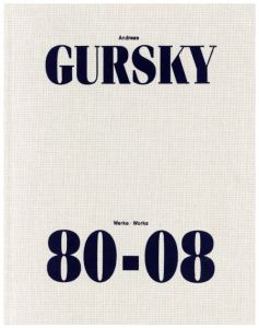 Andreas Gursky Werke・Works 80-08 / Andreas Gursky