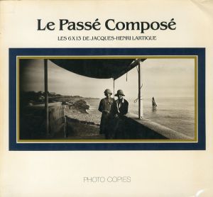 Le passé composé LES 6×13 DE JACQUES - HENRI LARTIGUE／ジャック＝アンリ・ラルティーグ（Le passé composé LES 6×13 DE JACQUES - HENRI LARTIGUE／Jacques-Henri Lartigue)のサムネール