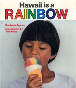 Hawaii is a Rainbow / Author: Stephanie Feeney
