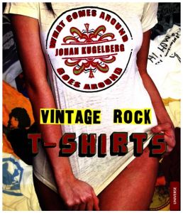 Vintage Rock T-shirts / Author: Johan Kugelberg