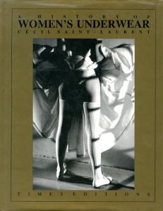 A HISTORY OF WOMEN'S UNDERWEAR / Author: Cecil Saint-Laurent
