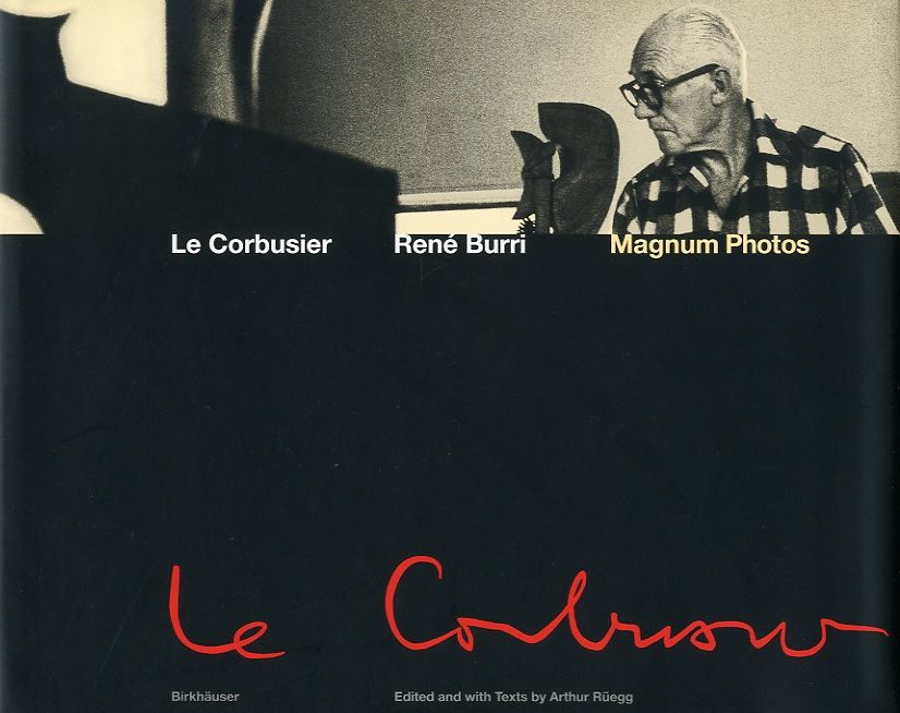 「Le Corbusier　Moments in the Life of a Great Architect / Photo: Rene Burri　Edit / Text: Arthur Ruegg」メイン画像