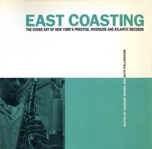 East Coasting: The Cover Art of New York's Prestige, Riverside and Atlantic Recordsのサムネール