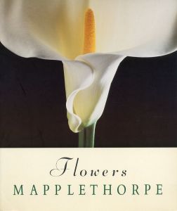 Flowers／著：ロバート・メイプルソープ　序文：パティ・スミス　デザイン：ディミトリ・レヴァス（Flowers／Author: Robert Mapplethorpe　Foreword: Patti Smith　Design: Dimitri Levas)のサムネール