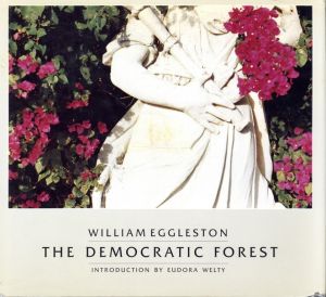 WILLIAM  EGGLESTON THE DEMOCRATIC FOREST／著：ウィリアム・エグルストン　序文：ユードラ・ウェルティー（WILLIAM  EGGLESTON THE DEMOCRATIC FOREST／Author: William Eggleston　Foreword: Eudora Welty)のサムネール