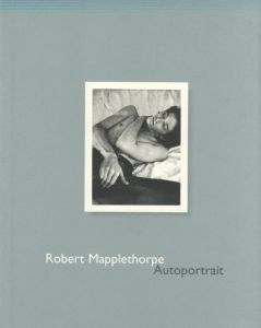 Robert Mapplethorpe　Autoportrait／著：ロバート・メイプルソープ　文：リチャード・D・マーシャル（Robert Mapplethorpe　Autoportrait／Author: Robert Mapplethorpe　Text: Richard D. Marshall)のサムネール