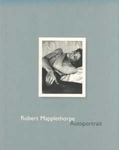 Robert Mapplethorpe　Autoportrait / Author: Robert Mapplethorpe　Text: Richard D. Marshall
