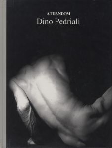 ArT RANDOM 23 Dino Pedriali / 写真：ディノ・ペトリアリ　解説：イタロ・ムッサ