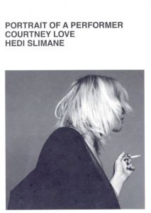 PORTRAIT OF A PERFORMER COURTNEY LOVE HEDI SLIMANE／エディ・スリマン（PORTRAIT OF A PERFORMER COURTNEY LOVE HEDI SLIMANE／Hedi Slimane)のサムネール