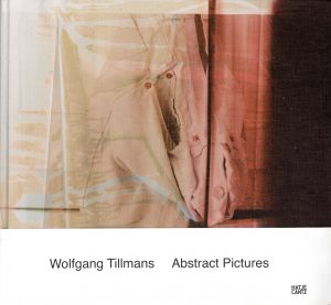 Wolfgang Tillmans　Abstract Pictures／写真：ヴォルフガング・ティルマンス　編・デザイン：ヴォルフガング・ティルマンス、カール・コルビッツ　エッセイ：ドミニク・アイクラー（Wolfgang Tillmans　Abstract Pictures／Photo: Wolfgang Tillmans　Edit, Design: Wolfgang Tillmans, Karl Kolbitz　Essays: Dominic Eichler)のサムネール