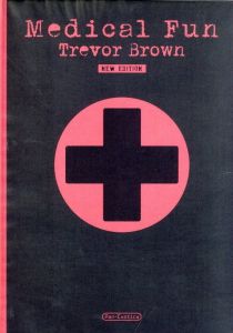 メディカル・ファン　トレヴァー・ブラウン画集　新装版／著：トレヴァー・ブラウン（Medical Fun Trevor Brown New Edition／Author: Trevor Brown)のサムネール