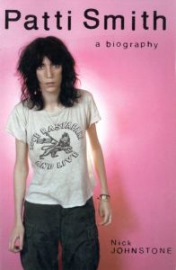 Patti Smith a biography／著：ニック・ジョンストン（Patti Smith a biography／Author: Nick Johnston)のサムネール