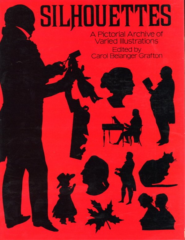 SILHOUETTES A Pictorial Archive of Varied Illustrations SILHOUETTES A Pictorial Archive of Varied Illustrations