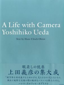 A Life with Camera／写真：上田義彦　文：ハンス・ウルリッヒ・オブリスト　編：上田義彦、菅付雅信、中島英樹（A Life with Camera／Photo: Yoshihiko Ueda　Text: Hans Ulrich Obrist　Edit: Yoshihiko Ueda, Masanobu Sugatsuke, Hideki Nakajima)のサムネール