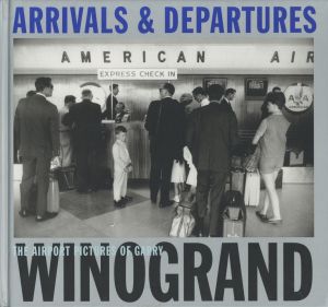 ARRIVALS & DEPARTURES: THE AIRPORT PICTURES OF GARRY WINOGRANDのサムネール