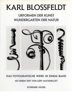 KARL BLOSSFELDT　URFORMEN DER KUNST WUNDERGARTEN DER NATUR / Photo: Karl Blossfeldt　Text: Gert Mattenklott