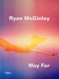 Ryan McGinley　Way Far／著：ライアン・マッギンレー　エッセイ：デビッド・リマネッリ（Ryan McGinley　Way Far／Author: Ryan McGinley　Essay: David Rimanelli)のサムネール