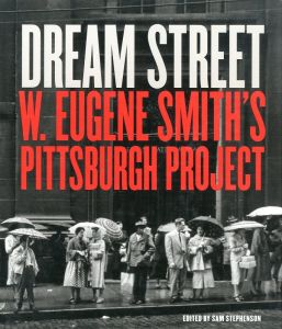 DREAM STREET W. EUGENE SMITH`S PITTSBURGH PROJECT／写真：W.ユージン・スミス　編：サム・スティーブンソン（DREAM STREET W. EUGENE SMITH`S PITTSBURGH PROJECT／Photo: W. Eugene Smith　Edit: Sam Stephenson)のサムネール