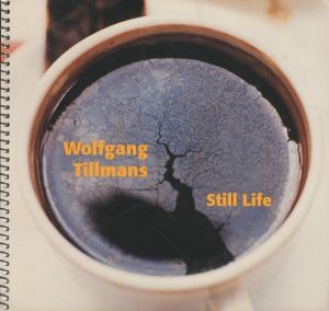 Still Life / Author: Wolfgang Tillmans　Text: Benjamin Paul