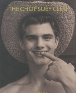 THE CHOP SUEY CLUB／著：ブルース・ウェーバー　編・デザイン：ディミトリ・レヴァス（THE CHOP SUEY CLUB／Author: Bruce Weber　Edit, Design: Dimitri Levas)のサムネール