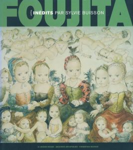 FOUJITA { INEDITS PAR SYLVIE BUISSON／藤田嗣治（FOUJITA { INEDITS PAR SYLVIE BUISSON／Leonard Foujita)のサムネール