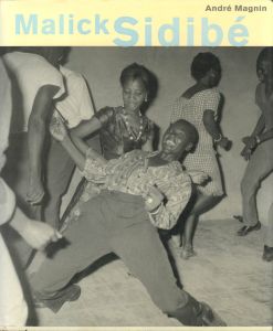 Malick Sidibé / Photo: Malick Sidibé　Foreword: Andre Magnin
