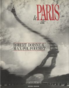 LE PARIS DE ROBERT DOISNEAU MAX-POL FOUCHET／写真：ロベール・ドアーノ　文：マックス＝ポル・フーシェ（LE PARIS DE ROBERT DOISNEAU MAX-POL FOUCHET／Photo: Robert Doisneau Text: Max-pol Fouchet)のサムネール